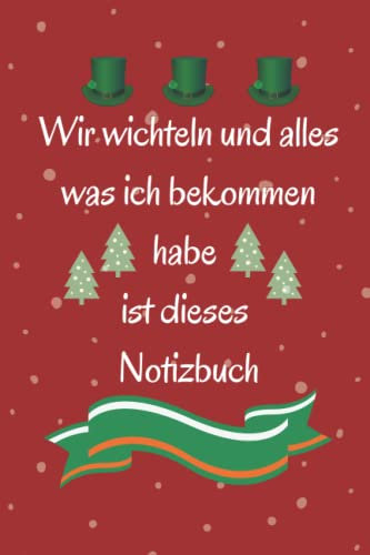 Wir wichteln und alles was ich bekommen habe, ist dieses Notizbuch: Lustiges Geschenk zum Wichteln/ Wichtelgeschenk Notizbuch / ... für Kollegin, ... und kleine Geschenke