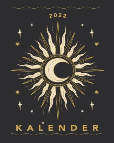 Kalender 2022: Wochenplaner zum notieren, organisieren und planen 8x10. Kalender / Terminkalender / Monats- / Tagesübersicht / Kontakt- / Geburtstags listen / Sonne Mond Kalender 2022
