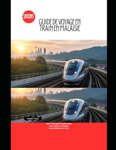 Guide de voyage en train en Malaisie 2026: Votre compagnon indispensable pour explorer la Malaisie confortablement en train