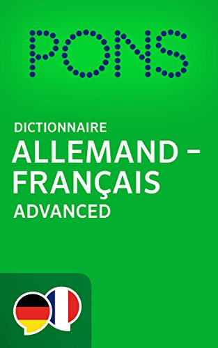 PONS Dictionnaire Allemand -> Français Advanced / PONS Wörterbuch Deutsch -> Französisch Advanced