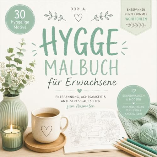 Hygge Malbuch für Erwachsene: Entspannung, Achtsamkeit & Anti-Stress-Auszeiten | 30 hyggelige Motive mit skandinavischem Flair