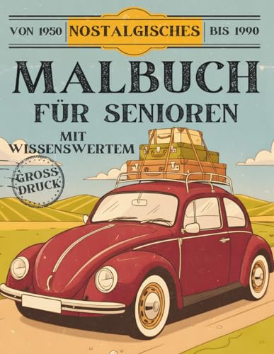 Nostalgisches Malbuch für Senioren: Mit Wissenswertem aus verschiedenen Jahrzehnten Ein kreatives Geschenk für Großeltern – Entspannung und Erinnerung ... Erinnerung und Ruhe – Die Senioren-Serie“)