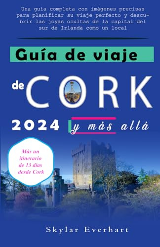 Guía de viaje de Cork 2024 y más allá: Una guía completa con imágenes precisas para planificar su viaje perfecto y descubrir las joyas ocultas de la capital del sur de Irlanda como un local
