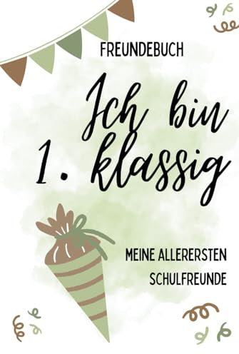 Freundebuch zur Einschulung: Dein erster Schritt in die Schule – perfekt zum Kennenlernen und Erinnern!: grüne Edition