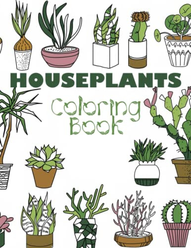 Amazing Houseplant Coloring Book: A Great Gift For Yourself With Houseplant Coloring Book Including Fantastic Book Illustrations To Spend Quality Time