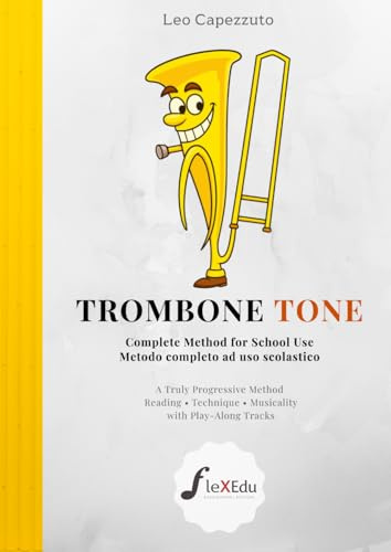 TromBone Tone: Complete Method for School use Metodo Completo ad uso Scolastico