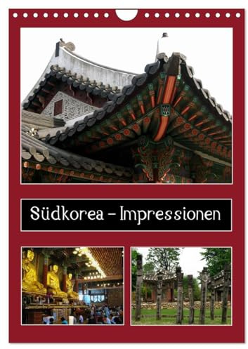 Südkorea – Impressionen (Wandkalender 2026 DIN A4 hoch), CALVENDO Monatskalender: Faszinierende Impressionen aus Fernost: Dieser Monatskalender gibt ... einiges zu bieten hat! (CALVENDO Orte)