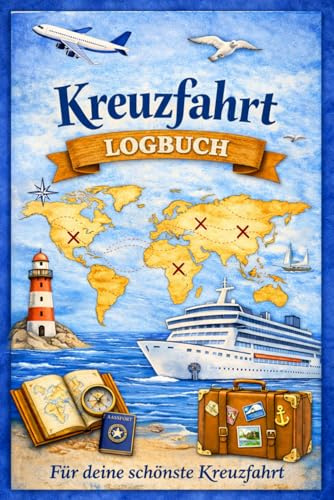 Kreuzfahrt Logbuch – Reisetagebuch für unvergessliche Seereisen: Zum Ausfüllen – Erinnerungen, Momente und Routen zwischen Meer und Horizont festhalten