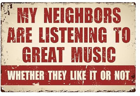 Funny Music Metal Sign,My Neighbors Are Listening to Great Music,Whether They Like It or Not!Bar Accessories for Home Pub Funny,8 x 12 Inch