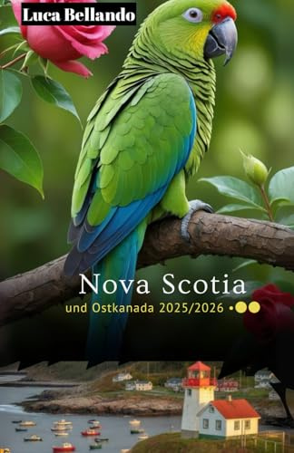Nova Scotia und Ostkanada 2025/2026: Erkunden Sie Kanadas Küstenjuwel mit Panoramafahrten: Halifax, Kap-Breton-Insel mit Karten, Bildern, Insidertipps und QR-Codes