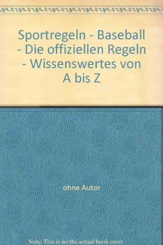 Sportregeln - Baseball - Die offiziellen Regeln - Wissenswertes von A bis Z