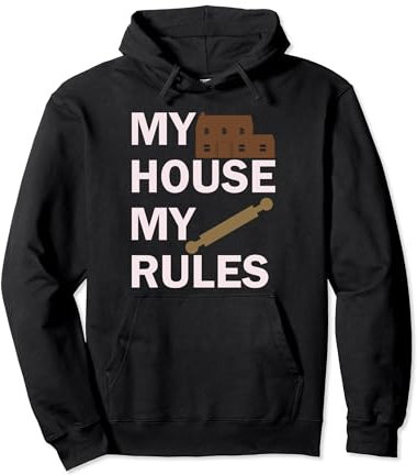 My House, My Rules. Rouleau à pâtisserie avec motif amusant Sweat à Capuche