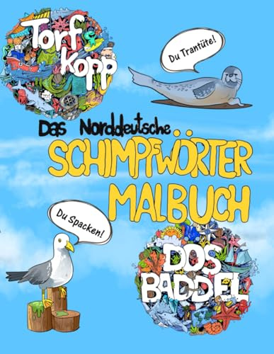 Das norddeutsche Schimpfwörter Malbuch: Plattdeutsche Schimpfwörter zum Ausmalen & Entspannen