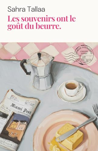 Les souvenirs ont le gout du beurre: Un roman tendre et savoureux, entre rires, recettes et secrets.