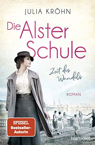 Die Alster-Schule - Zeit des Wandels: Roman (Die Lehrerin von Hamburg 1)