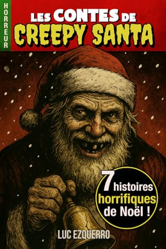 Les contes de Creepy Santa - Volume 1 : Ho Ho Horreur !: 7 histoires horrifiques de Noël à glacer le vin chaud