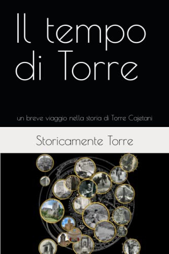 Il tempo di Torre: un breve viaggio nella storia di Torre Cajetani