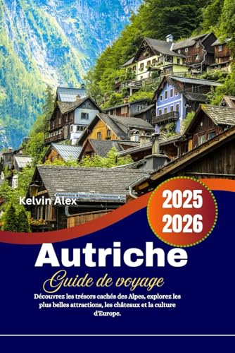 Autriche Guide de voyage 2025-2026: Découvrez les trésors cachés des Alpes, explorez les plus belles attractions, les châteaux et la culture d'Europe.