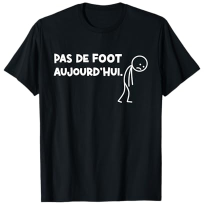 Pas De Foot Aujourd'hui Cadeau Football pour Footballeur T-Shirt