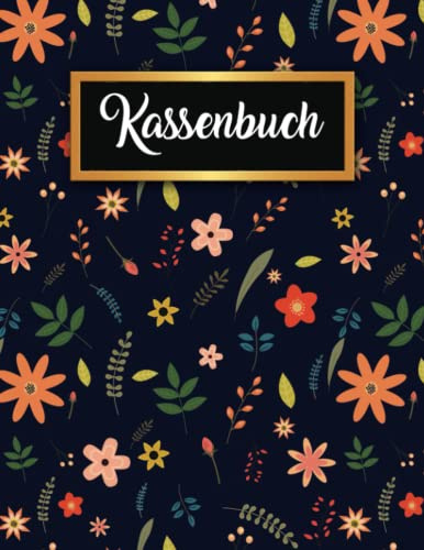 Kassenbuch: Einahmen Ausgaben Buch - Kassenbuch kleinunternehmer - Perfekt für Selbständige, Vereine und im privaten Haushalt. DIN A4