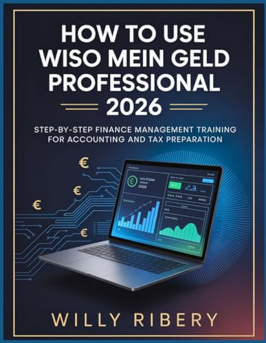 How to use WISO Mein Geld Professional 2026: Step-by-Step Finance Management Training for Accounting and Tax Preparation