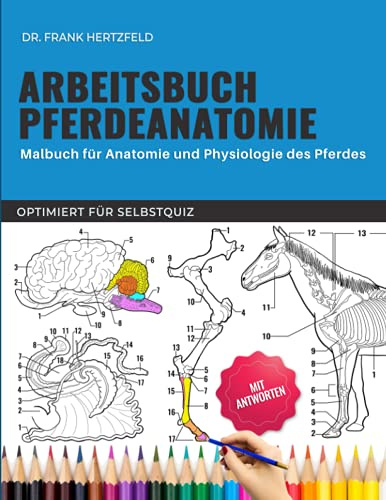 Arbeitsbuch Pferdeanatomie - Malbuch für Anatomie und Physiologie des Pferdes - Optimiert für Selbstquiz: (Tierärzte Anatomie Malbuch) Malbuch für ... | Perfekte Geschenke für Pferdeliebhaber