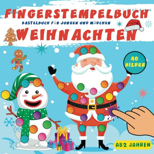 Fingerstempelbuch Weihnachten ab 2 Jahren: Das große Fingerstempel Buch für Kinder - Bastelbuch für Jungen und Mädchen, Förderung der Kreativität und ... (Fingerstempelbuch Ab 2 Jahren, Band 3)