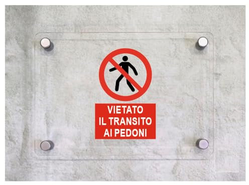 Global Targa Cartello in plexiglass - VIETATO IL TRANSITO AI PEDONI VERTICALE - Con Distanziali in acciaio inox, Stampa UV (15x21 cm)