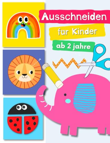 Ausschneiden für Kinder ab 2: Bastelbuch ab 2 Jahre - Schneiden Lernen - Ausschneidebuch ab 2