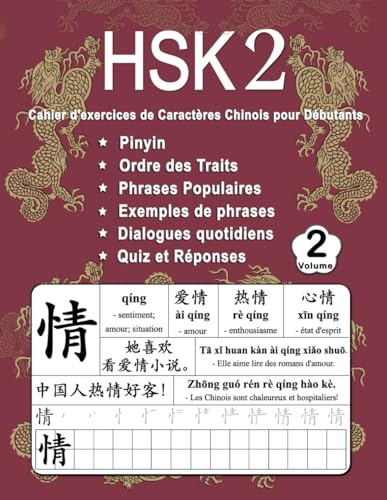HSK 2 Cahier d'exercices de Caractères Chinois pour Débutants - Volume 2: Nouveaux Mots, Pinyin, Ordre des Traits, Expressions Populaires, Phrases ... Chinois Mandarin - Pinyin - Français)