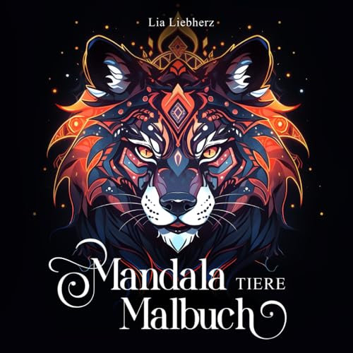 Mandala Malbuch Tiere – Ein Malbuch für Erwachsene, Mädchen und Jungs ab 10: Kreative Mandalas auf schwarzem Hintergrund
