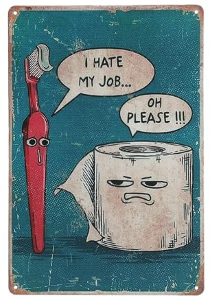 I Hate My Job Oh Please Lustige Bilder Badezimmer Vintage Metall Schild | Bathroom Sign Bild Bad Gäste WC Poster Badezimmerdeko WC Bilder Deko Bild für Zuhause, Badezimmer, Toilette, Wand, 30x20CM