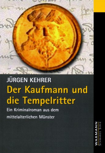 Der Kaufmann und die Tempelritter: Eine Kriminalgeschichte aus dem mittelalterlichen Münster