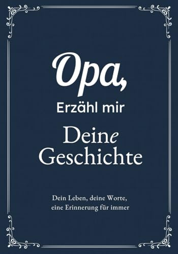 Opa, Erzähl Mir Deine Geschichte: Das Ausfüllbuch für Opas | Ein persönliches Erinnerungsbuch als Geschenk zu Geburtstag, Weihnachten oder einfach so