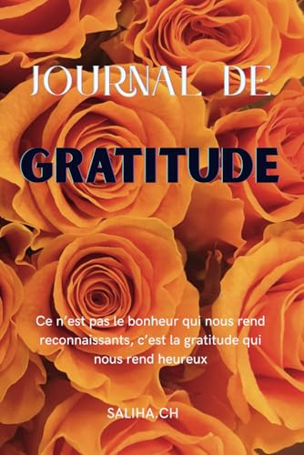 2025 - Journal De Gratitude: Le simple fait d’être en vie est une raison suffisante pour dire merci.