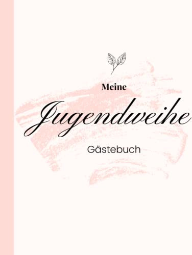 Jugendweihe Gästebuch: Gästebuch für meine Jugendweihe I Gästebuch zum Eintragen für Fotos, Sprüche und Glückwünsche I Tolles Geschenk zur Jugendweihe für schöne Erinnerungen