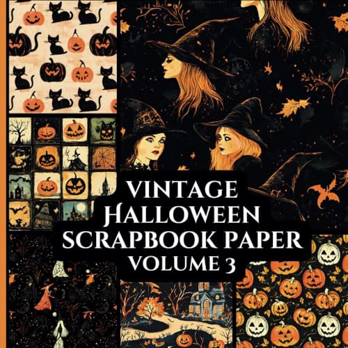 Vintage Halloween Scrapbook Paper Volume 3: Scrapbooking | Vision Boards | Junk Journaling | Ephemera | Decoupage | Craft Paper Pad | Origami | Collage