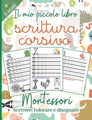Il Mio Piccolo Libro : Scrittura Corsivo: Montessori +5 anni : Imparare a scrivere in corsivo - libro di attività per bambini - Elementare 1