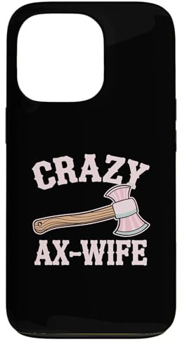 iPhone 13 Pro Crazy Ax Wife, Woman Axe Throwing Case