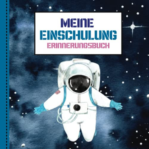 Meine Einschulung - Erinnerungsalbum: Weltall Freundschaftsbuch für das erste Schuljahr - Geschenk für Schultüte
