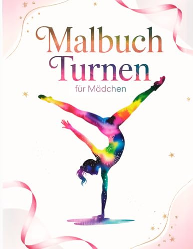 Malbuch Turnen für Mädchen: Kreatives Turnen Malbuch für kleine Sportlerinnen – Perfekte Geschenkidee für Mädchen