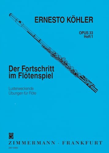 Der Fortschritt im Flötenspiel: Lusterweckende Übungen. Heft 1. op. 33. Flöte.