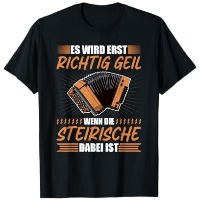Richtig Geil Wenn Steirische Harmonika Dabei Ist, Quetschn T-Shirt