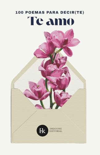 100 poemas para decir(te) te amo: Antología romántica
