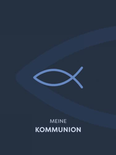 Meine Kommunion: Gästebuch und Erinnerungsalbum für die Kommunionsfeier · Kommunionsalbum für Jungen · Fischsymbol auf Dunkelblau · Elegantes Hardcover