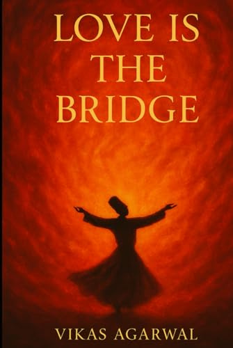 Love Is the Bridge: Tales of Love, Longing & Surrender (The Breath of Love)