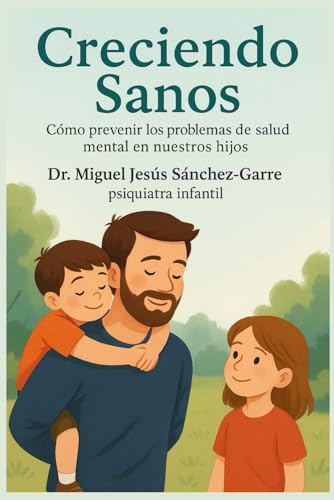 Creciendo sanos: Cómo prevenir los problemas de la salud mental en nuestros hijos
