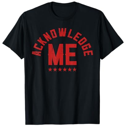 Vintage-Design, Acknowledge Me, Sportwettbewerb T-Shirt
