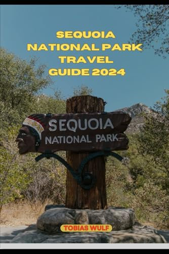 SEQUOIA NATIONAL PARK TRAVEL GUIDE 2024 (YOUR ULTIMATE TRAVEL GUIDE)