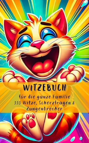 Witzebuch - für die ganze Familie: 333 Witze, Scherzfragen & Zungenbrecher